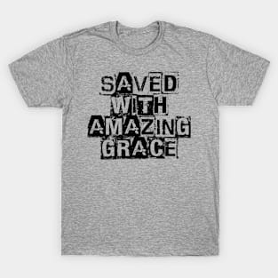 Saved with amazing Grace T-Shirt